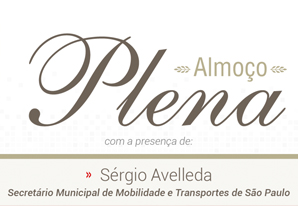 Almoço da Diretoria Plena – com Sérgio Avelleda – Secretário de Mobilidade e Transportes de SP
