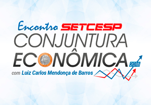 Participe do Encontro SETCESP: Conjuntura Econômica