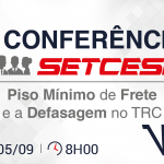 6ª Conferência SETCESP - Piso Mínimo de Frete e a Defasagem no TRC