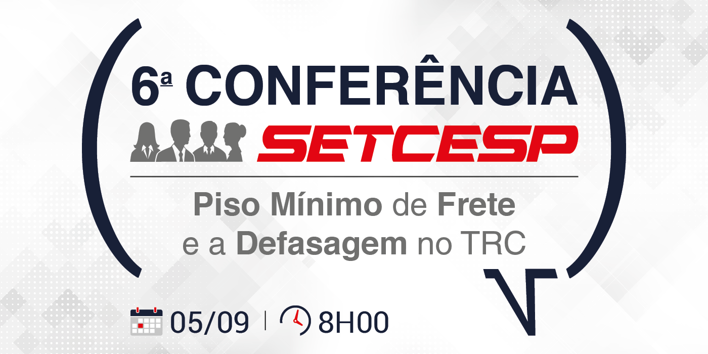 6ª Conferência SETCESP - Piso Mínimo de Frete e a Defasagem no TRC