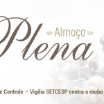 Almoço da Diretoria Plena - Torre de Controle – Vigília SETCESP contra o roubo de cargas