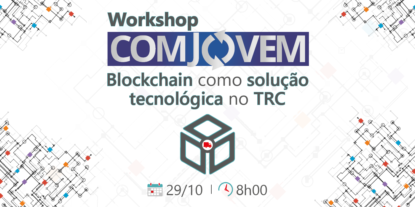 Workshop COMJOVEM - Blockchain como solução tecnológica no TRC