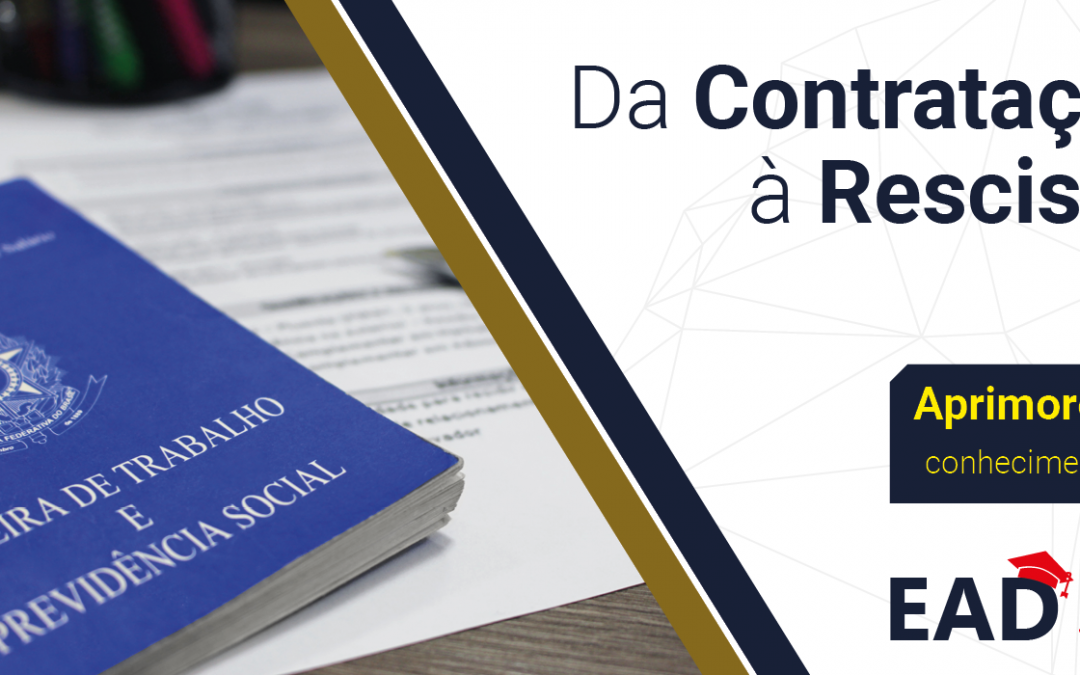 Da Contratação à Rescisão: tudo o que você precisa saber