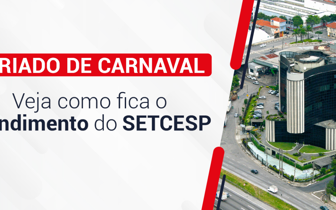 SETCESP não terá atendimento no feriado de Carnaval