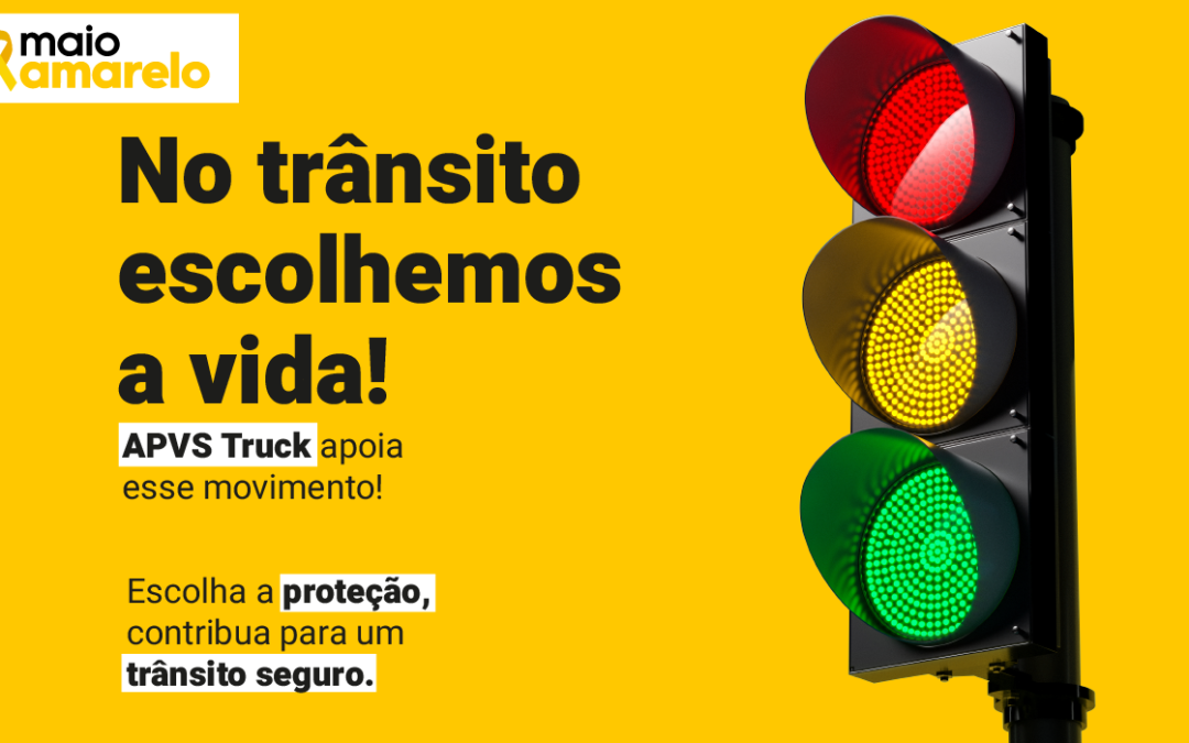 Maio Amarelo: APVS Truck apoia essa causa e trabalha na conscientização de seus associados