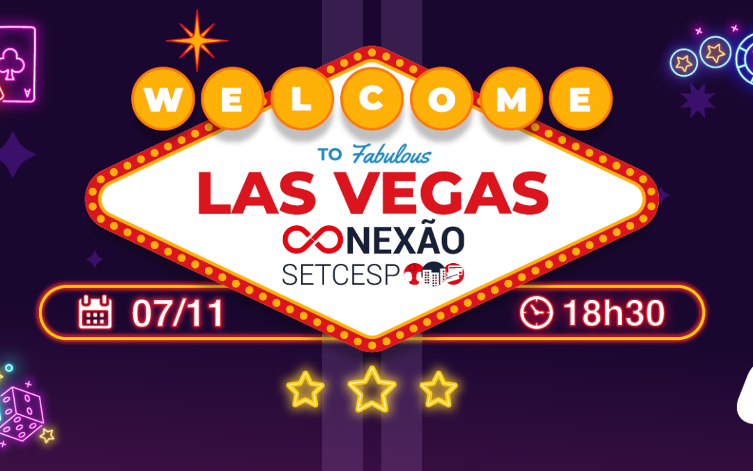 Marque presença no Conexão SETCESP – Las Vegas