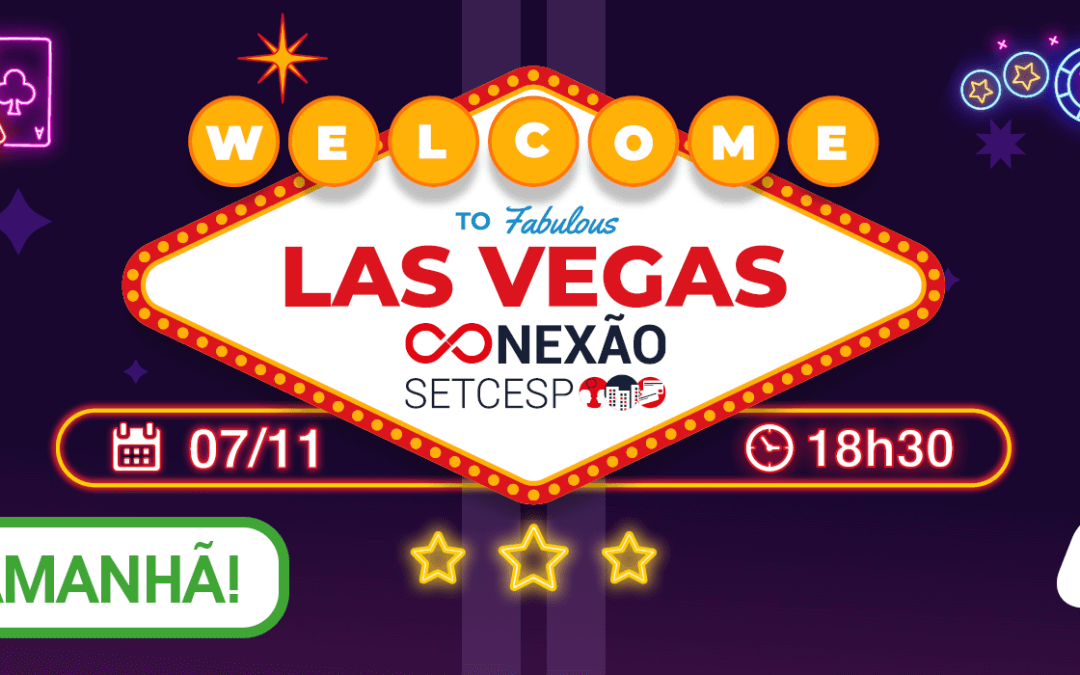 Amanhã acontece o Conexão SETCESP – Las Vegas