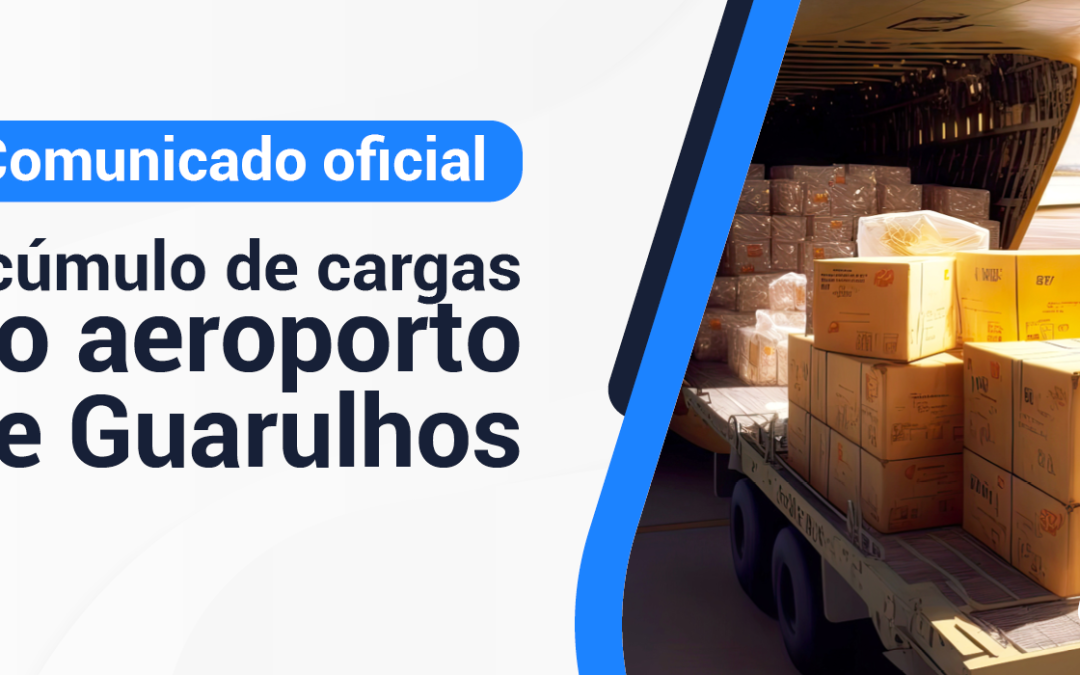 Comunicado oficial : acúmulo de cargas no aeroporto de Guarulhos
