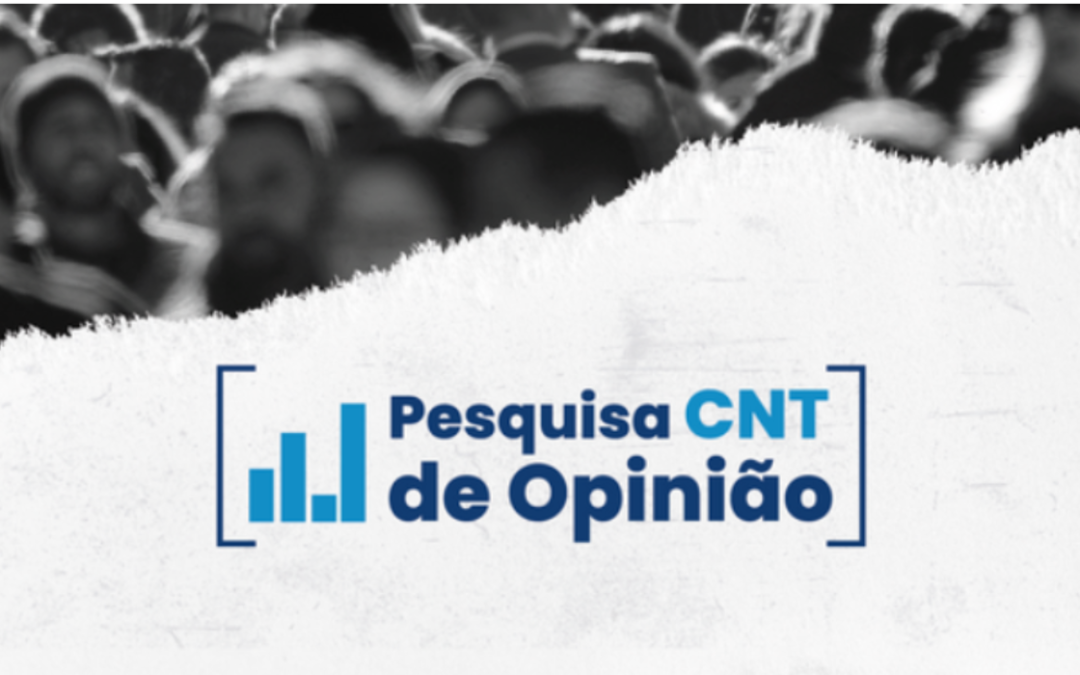 CNT divulga os resultados da nova edição da Pesquisa de Opinião
