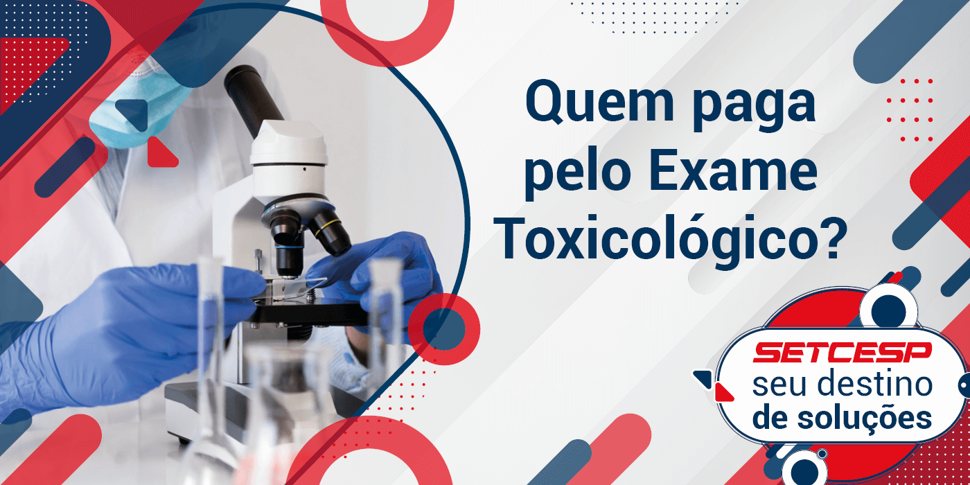Quem paga pelo exame toxicológico? – SETCESP