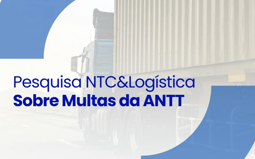 Participe da pesquisa de avaliação do impacto das multas da ANTT no setor de transporte rodoviário de cargas