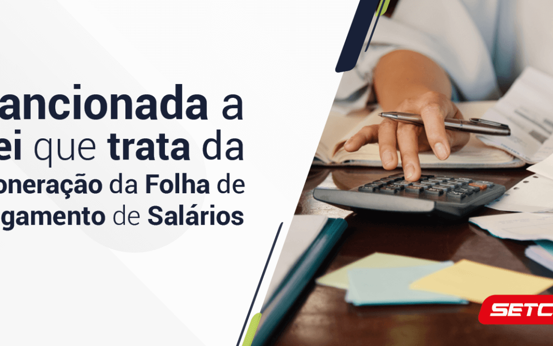 Lei que trata da reoneração da folha de pagamento de salários é sancionada