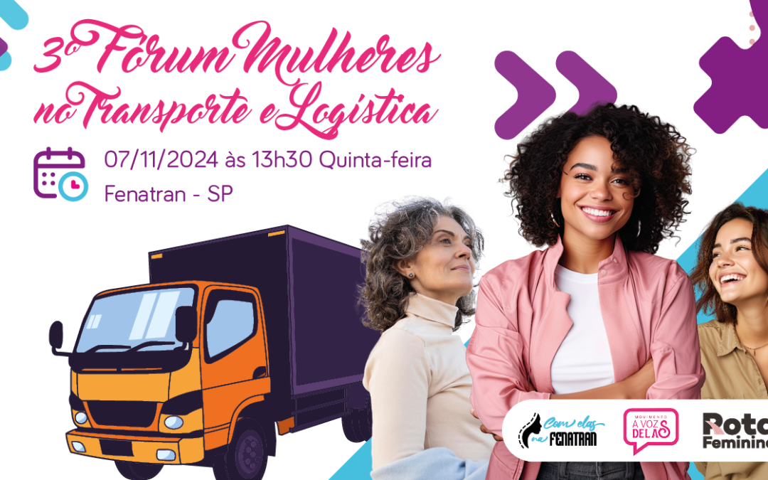 Reserve na agenda: vem aí o 3º Fórum de Mulheres no Transporte e Logística