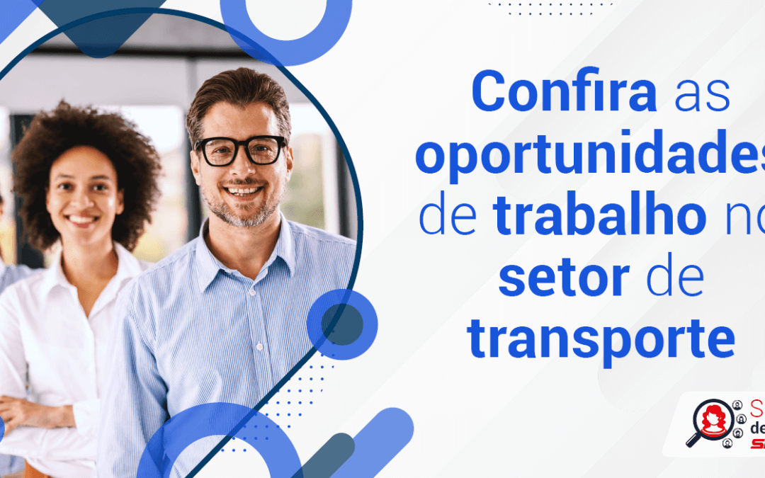 Trabalhe no setor de transportes: confira as vagas disponíveis