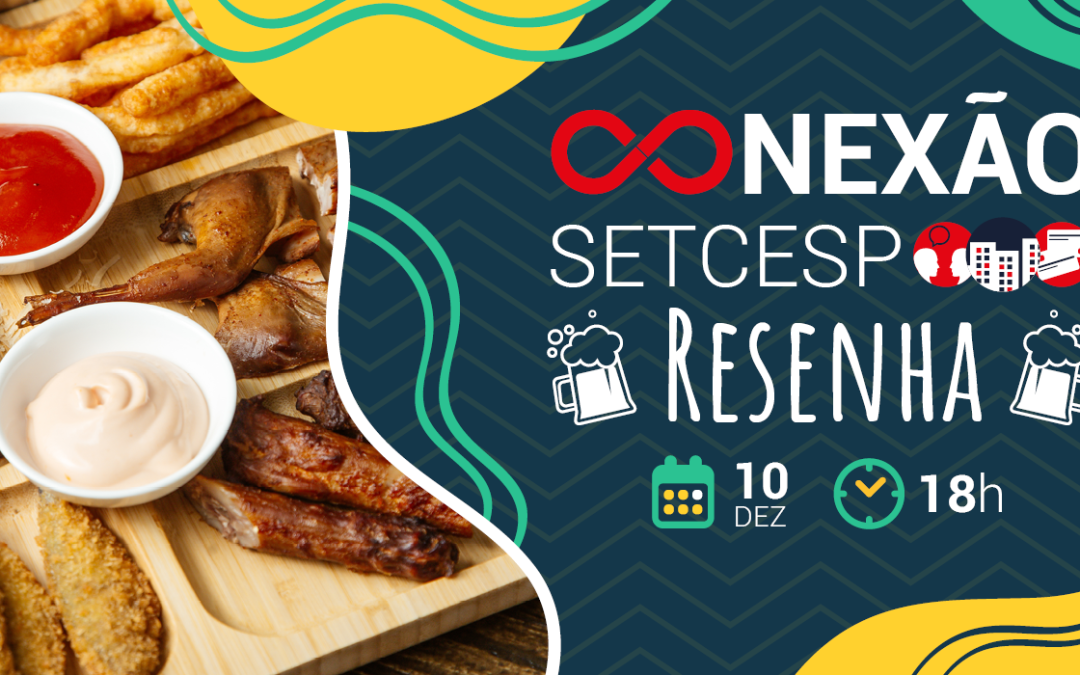 Participe do Conexão SETCESP –  Resenha!