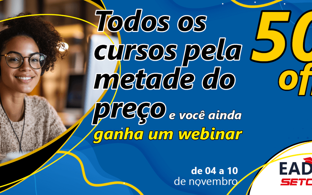 Invista em você: cursos EAD com 50% de desconto + webinar gratuito