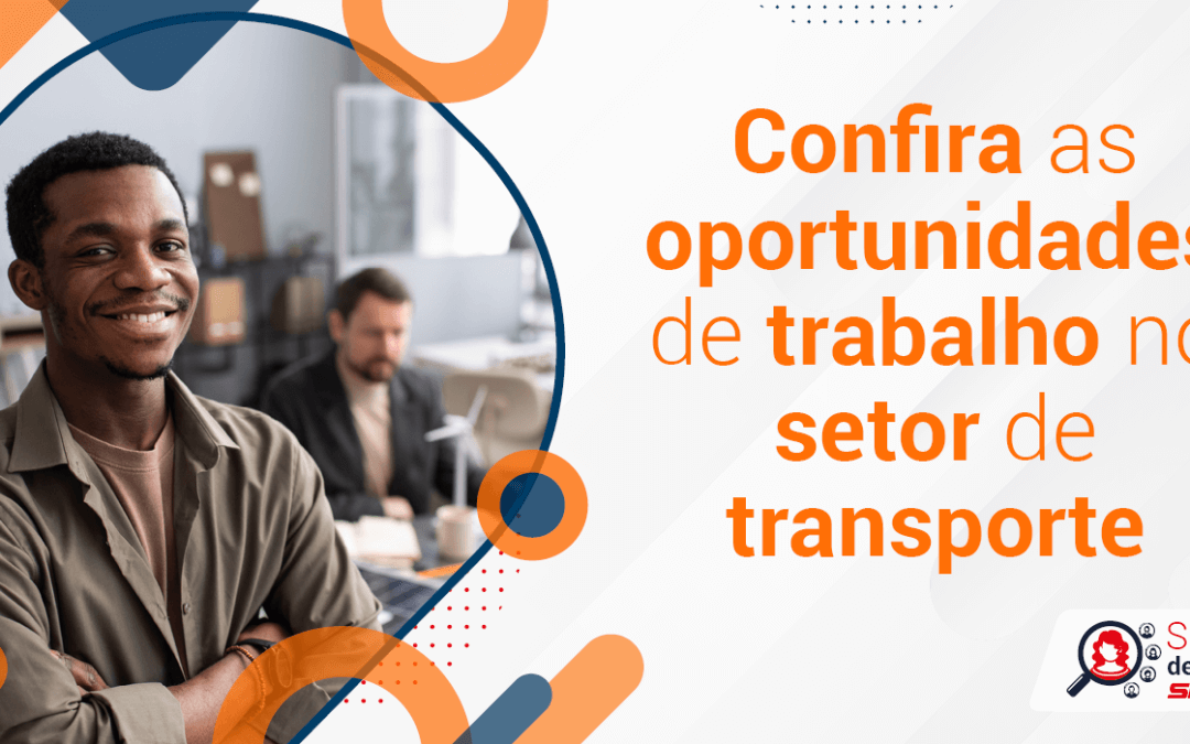 Trabalhe no setor de transportes: confira as vagas disponíveis