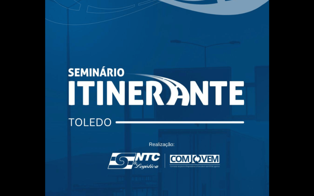Confira a programação da segunda edição de 2025 do Seminário Itinerante da NTC&Logística em Toledo (PR)