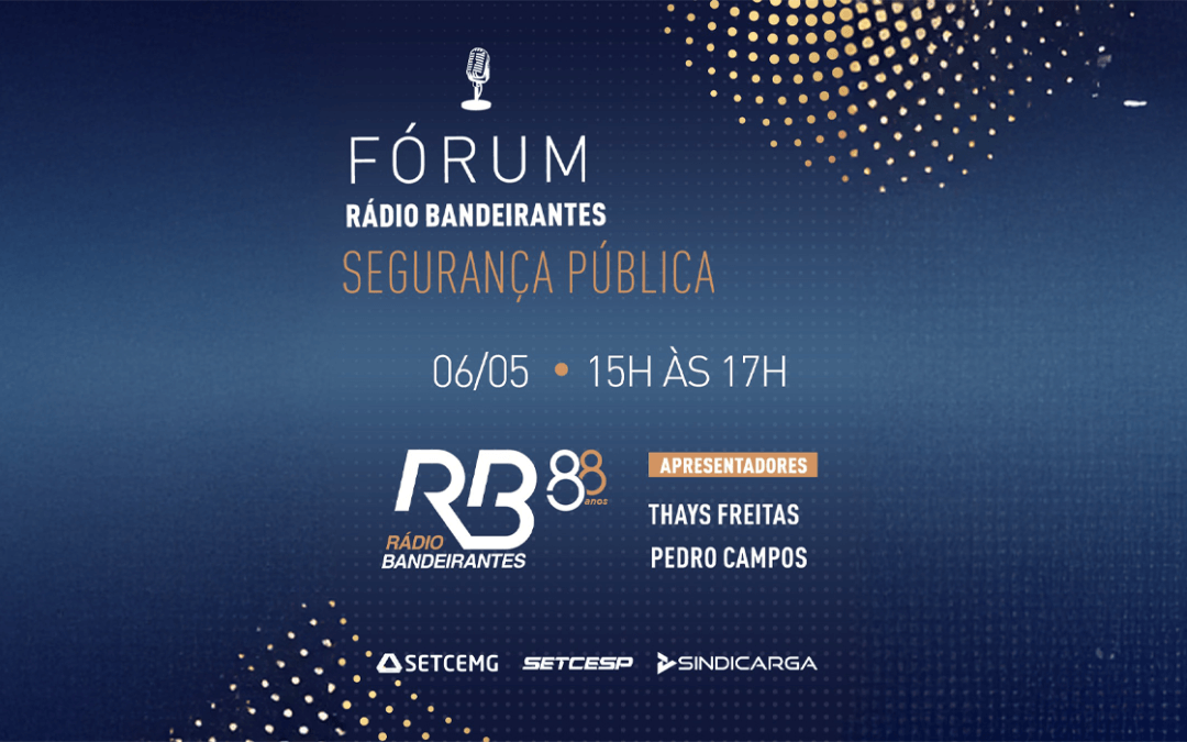 Acontece hoje (06) o Fórum Rádio Bandeirantes de Segurança Pública