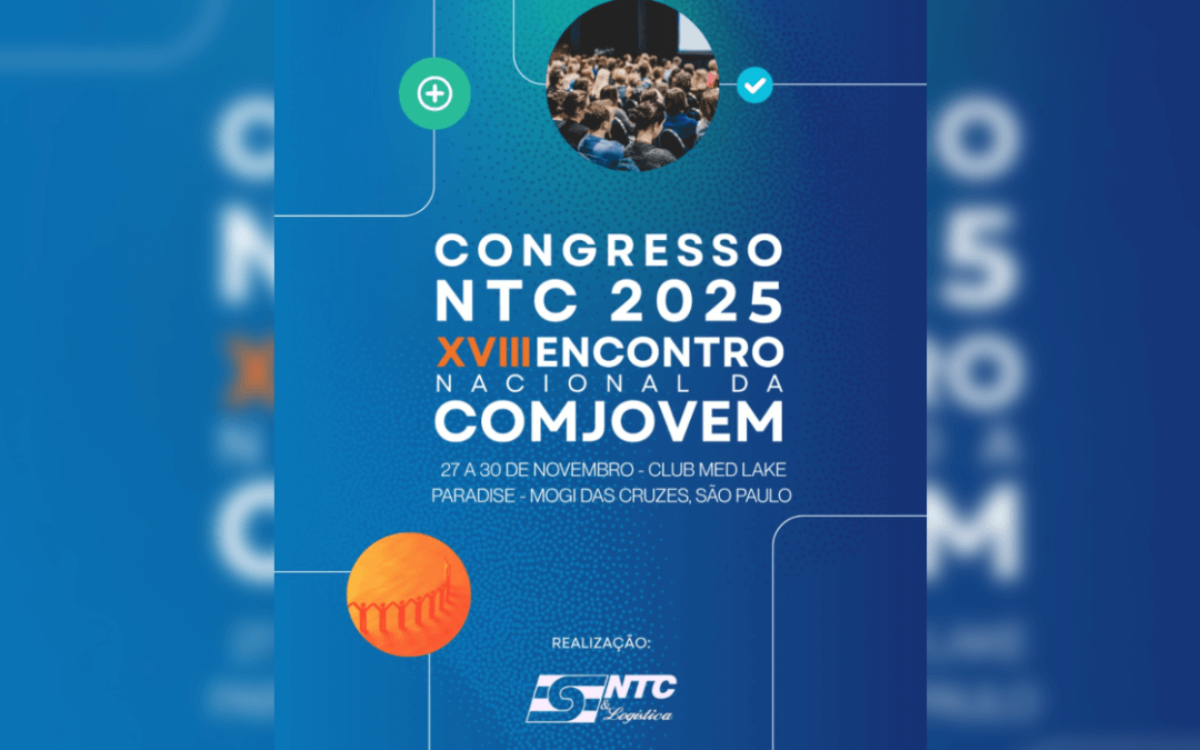Inscrições abertas para o Congresso NTC 2025 – XVIII Encontro Nacional da COMJOVEM