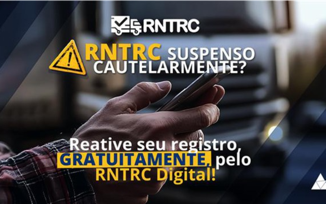 RNTRC suspenso cautelarmente? ANTT orienta transportadores sobre reativação gratuita do registro