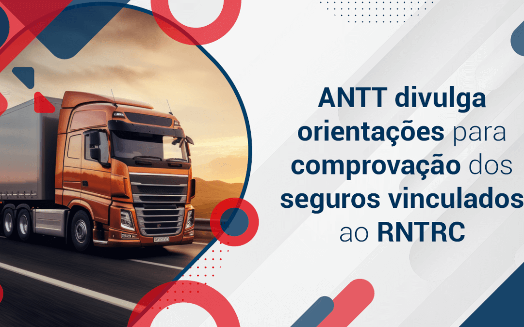 ANTT divulga orientações para comprovação dos seguros vinculados ao RNTRC