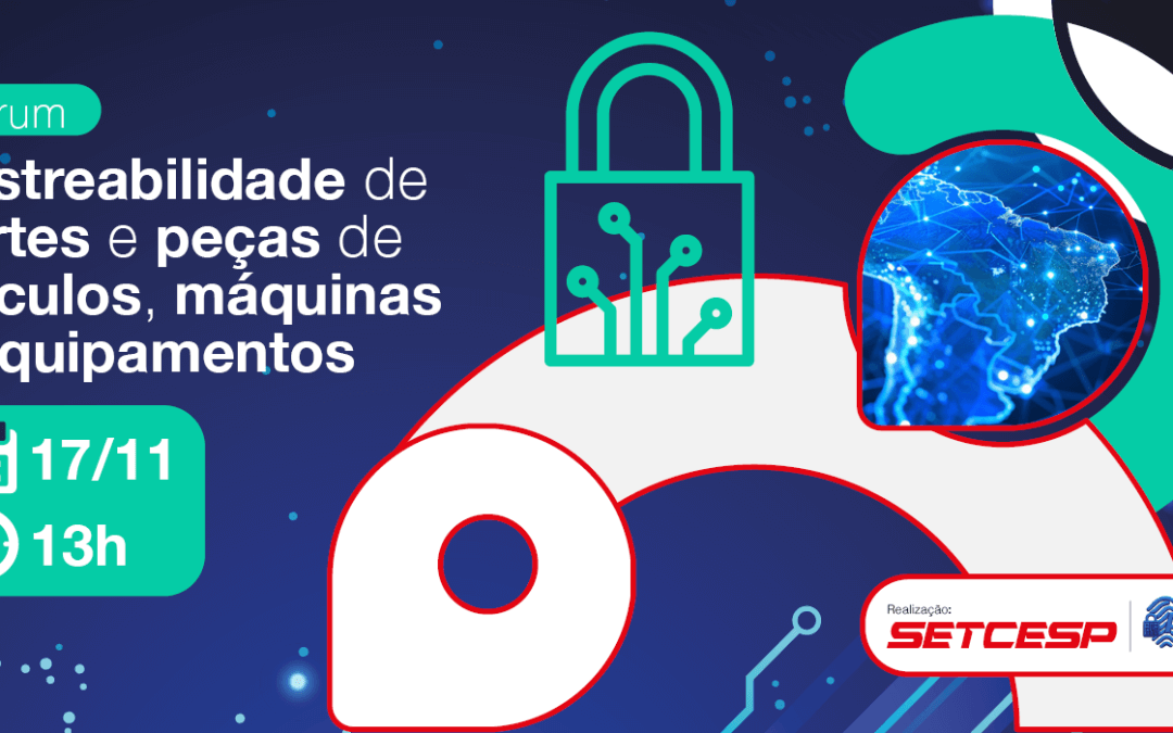 Participe do Fórum Rastreabilidade de partes e peças de veículos, maquinhas e equipamentos
