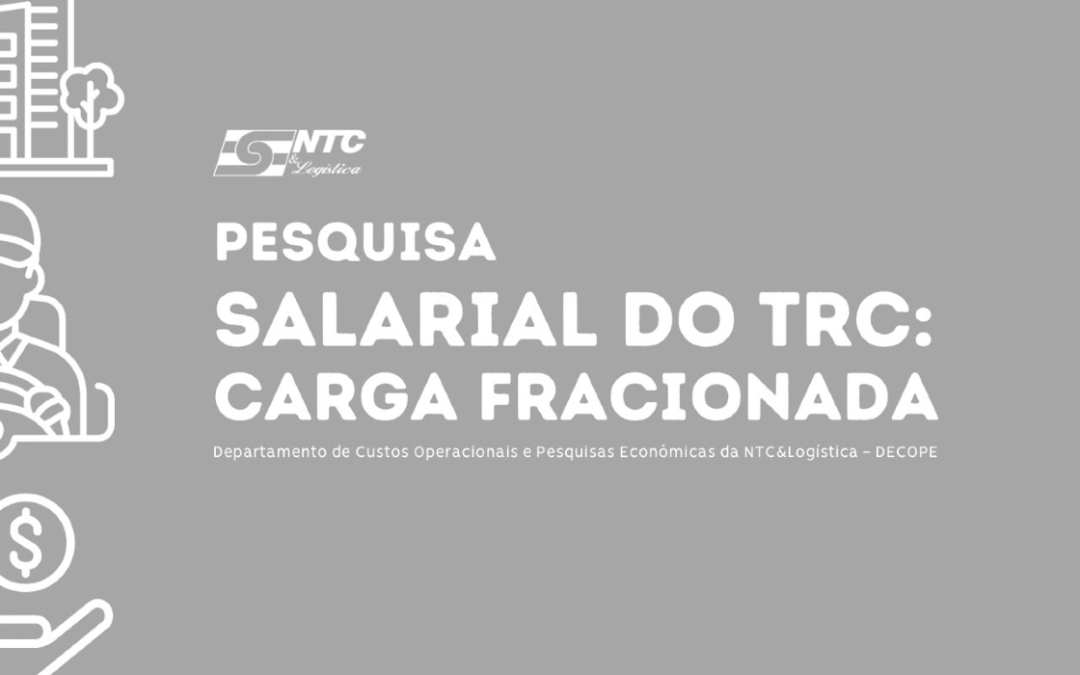 NTC&Logística inicia Pesquisa Salarial no Transporte Rodoviário de Cargas – segmento de Carga Fracionada