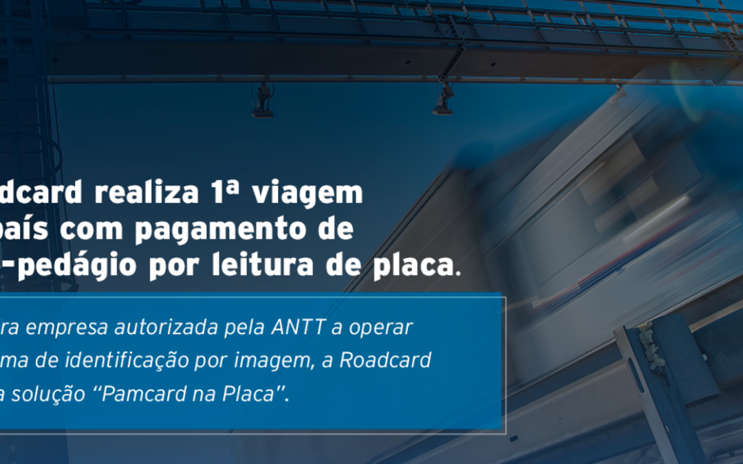 Roadcard realiza 1ª viagem do país com pagamento de vale-pedágio por leitura de placa
