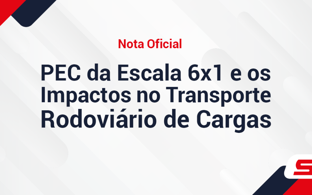 PEC da Escala 6×1 e os Impactos no Transporte Rodoviário de Cargas