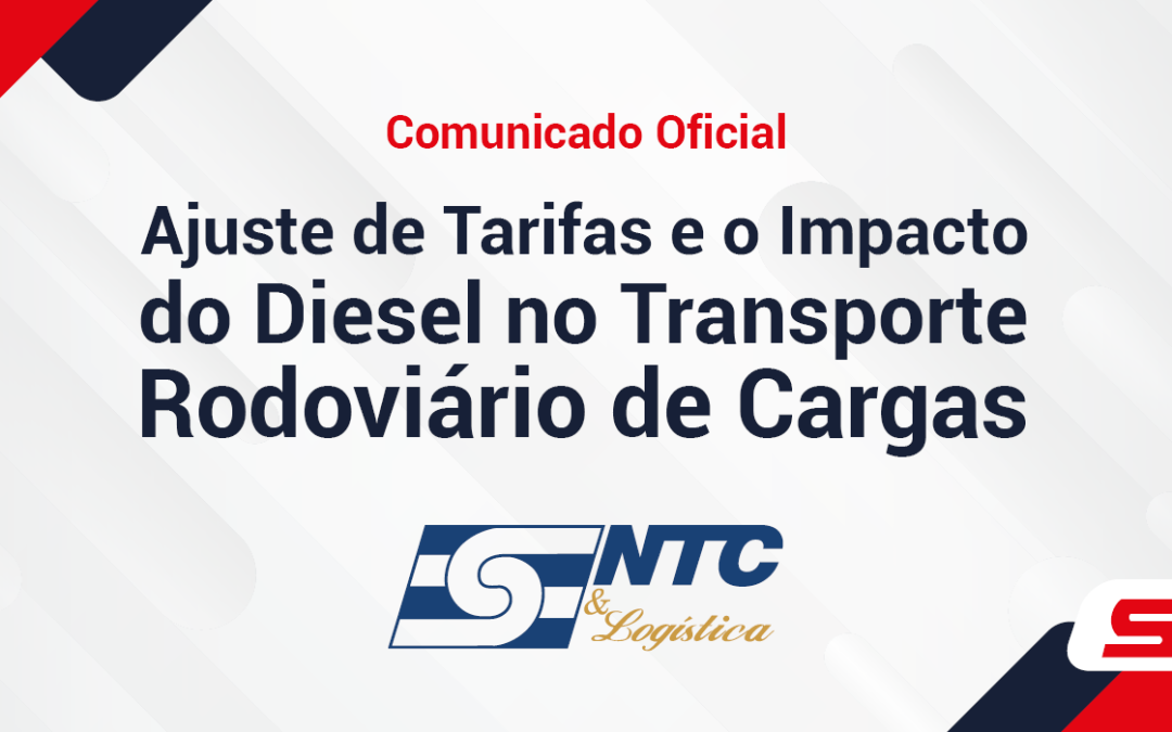 Comunicado Oficial NTC&Logística: Ajuste de Tarifas e o Impacto do Diesel no Transporte Rodoviário de Cargas