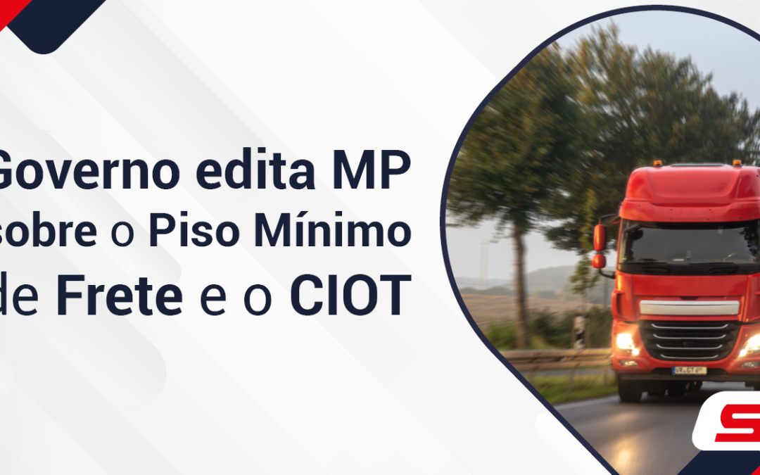 Governo Federal Edita Medida Provisória Sobre Piso Mínimo de Frete e CIOT