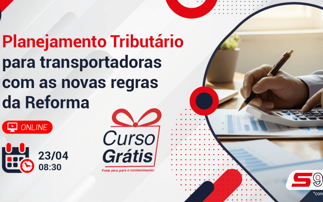 Curso gratuito: Planejamento Tributário para transportadoras com as novas regras da Reforma