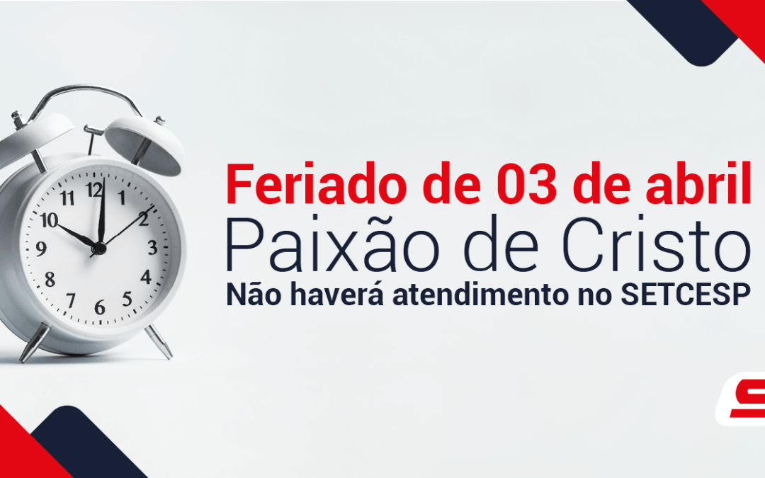 Feriado de 03 de abril (Paixão de Cristo)