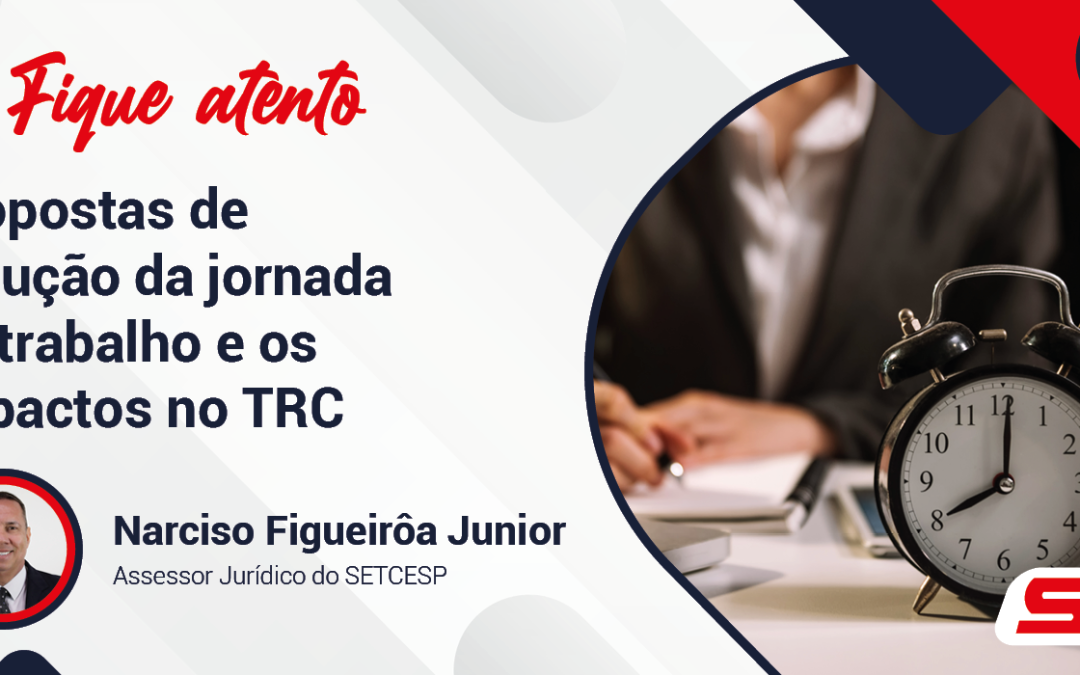 As propostas de redução da jornada de trabalho e os impactos no TRC