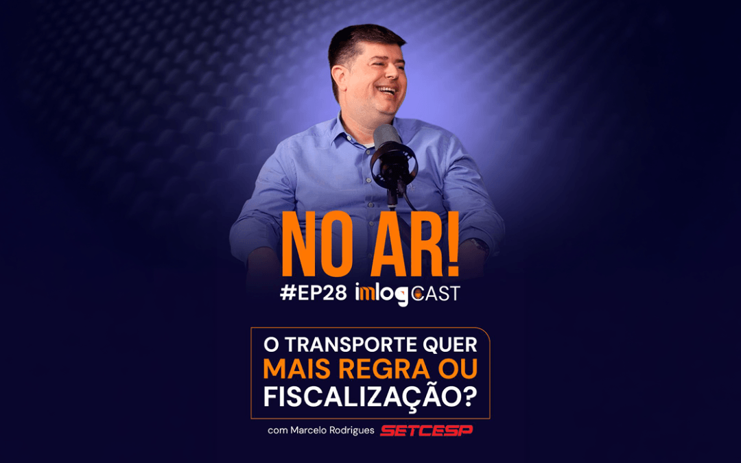 Marcelo Rodrigues, presidente do SETCESP, fala sobre os desafios do TRC no ImLog Cast