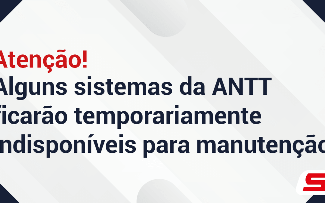 Alguns sistemas da ANTT ficarão temporariamente indisponíveis para manutenção