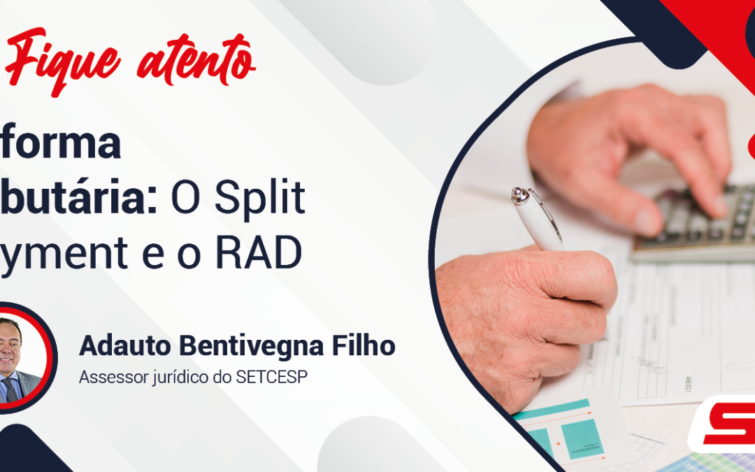 Reforma Tributária: O Split Payment e o RAD