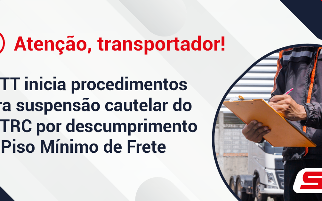 ANTT inicia procedimentos para suspensão cautelar do RNTRC por descumprimento do Piso Mínimo de Frete