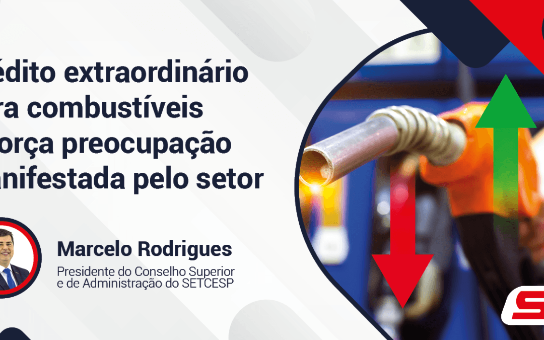 Crédito extraordinário para combustíveis reforça preocupação manifestada pelo setor