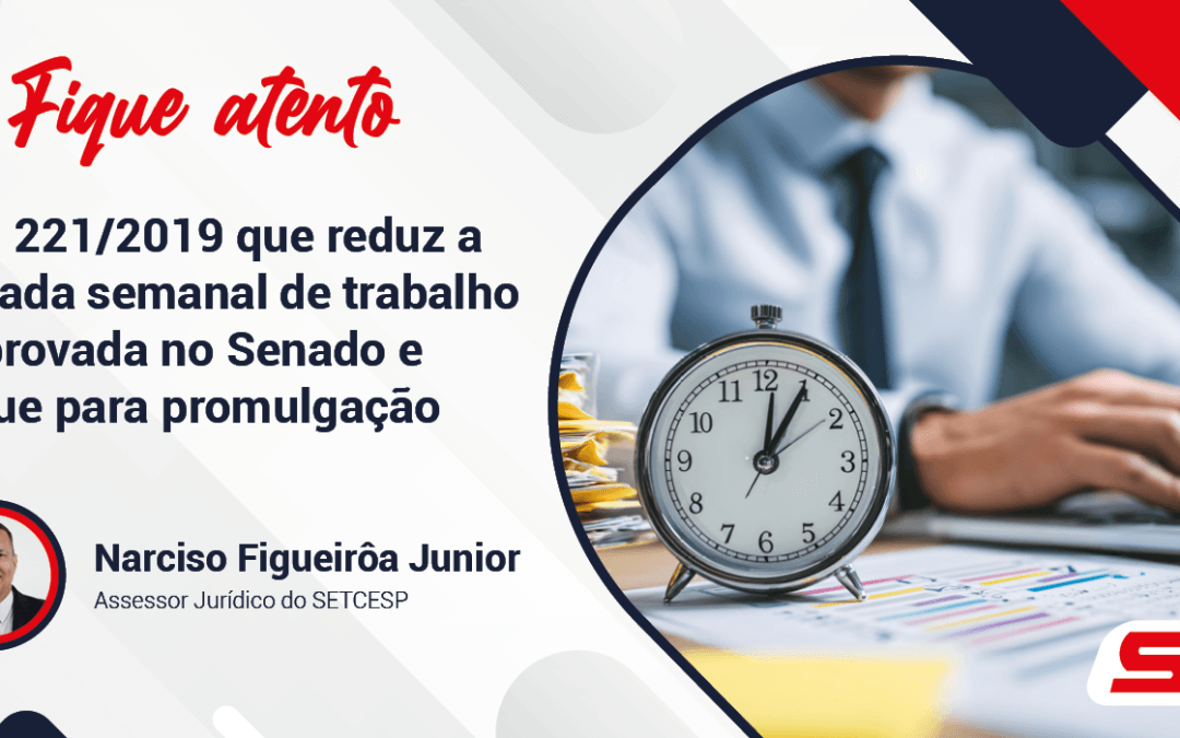 PEC 221/2019 que reduz a jornada semanal de trabalho é aprovada no Senado e segue para promulgação