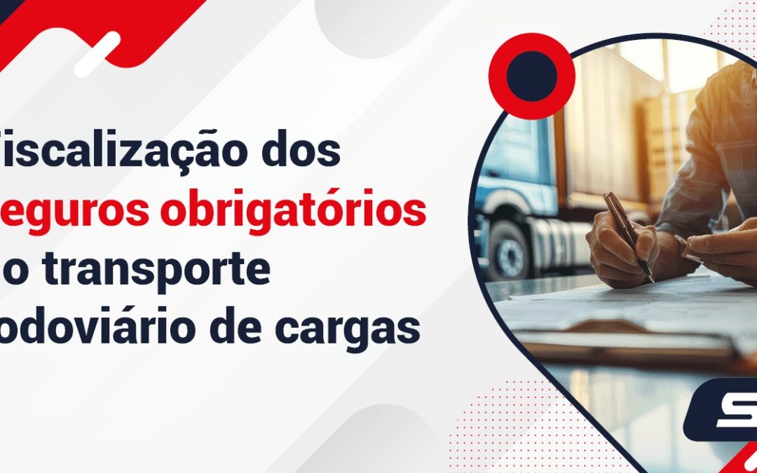 Fiscalização dos seguros obrigatórios no TRC: o que a transportadora precisa fazer