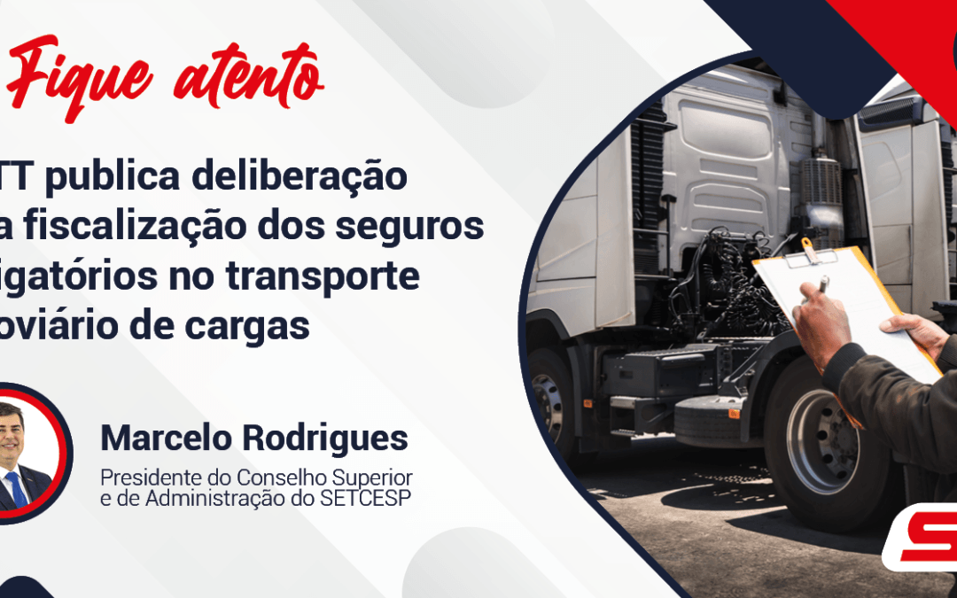 ANTT publica deliberação para fiscalização dos seguros obrigatórios no transporte rodoviário de cargas